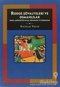 Rodos Şövalyeleri ve Osmanlılar Doğu Akdeniz'de Savaş, Diplomasi ve Korsanlık