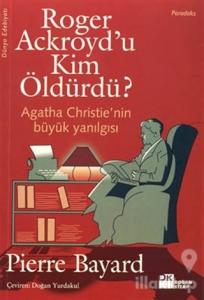 Roger Ackroyd'u Kim Öldürdü? Agatha Christie'nin Büyük Yanılgısı