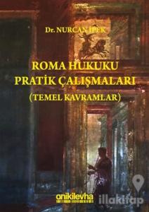 Roma Hukuku Pratik Çalışmaları (Temel Kavramlar)