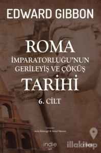 Roma İmparatorluğu'nun Gerileyiş ve Çöküş Tarihi 6. Cilt