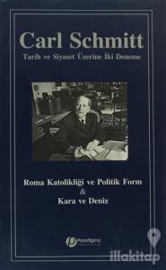 Roma Katolikliği ve Politik Form ve Kara ve Deniz : Tarih ve Siyaset Üzerine İki Deneme