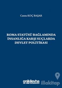 Roma Statüsü Bağlamında İnsanlığa Karşı Suçlarda Devlet Politikası