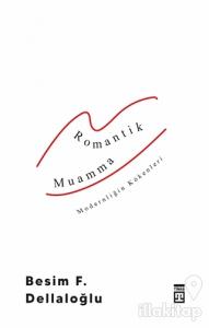 Romantik Muamma - Modernliğin Kökenleri