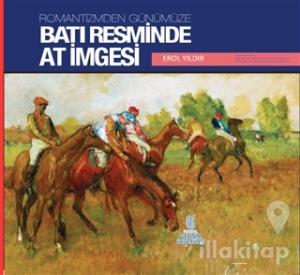 Romantizmden Günümüze : Batı Resminde At İmgesi
