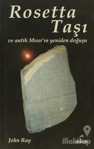 Rosetta Taşı ve Antik Mısır'ın Yeniden Doğuşu