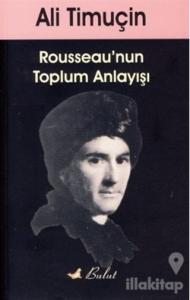 Rousseau'nun Toplum Anlayışı