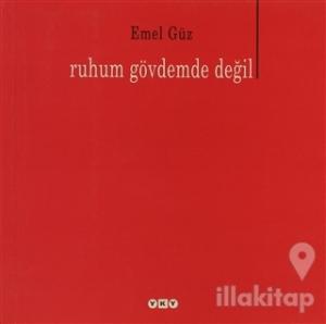 Ruhum Gövdemde Değil