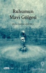 Ruhumun Mavi Gölgesi