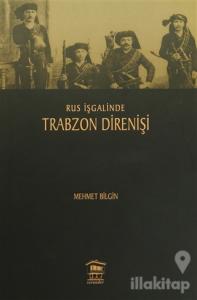 Rus İşgalinde Trabzon Direnişi