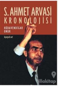 S. Ahmet Arvasi Kronolojisi