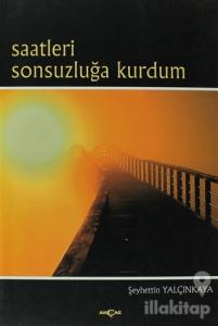 Saatleri Sonsuzluğa Kurdum