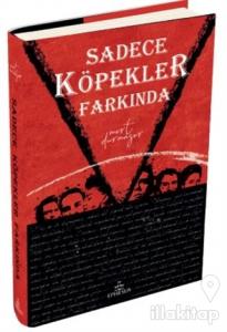Sadece Köpekler Farkında (Ciltli)