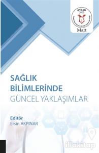 Sağlık Bilimlerinde Güncel Yaklaşımlar (AYBAK 2020 Mart)