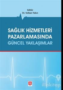 Sağlık Hizmetleri Pazarlamasında Güncel Yaklaşımlar