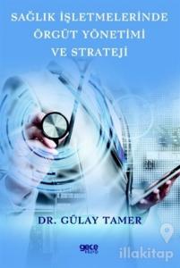 Sağlık İşletmelerinde Örgüt Yönetimi ve Strateji