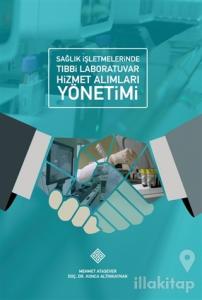 Sağlık İşletmelerinde Tıbbi Labaratuvar Hizmet Alımları Yönetimi