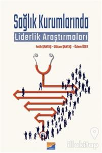 Sağlık Kurumlarında Liderlik Araştırmaları
