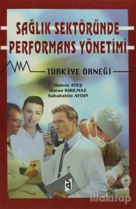 Sağlık Sektöründe Performans Yönetimi Türkiye Örneği