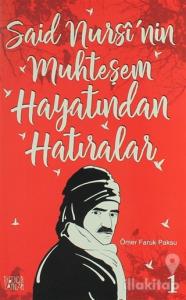 Said Nursi'nin Muhteşem Hayatından Hatıralar - 1