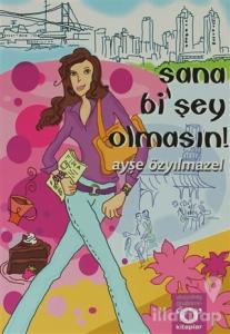 Sana Bi'Şey Olmasın!