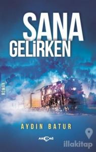 Sana Gelirken