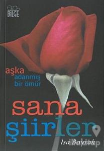 Sana Şiirler Aşka Adanmış Bir Ömür