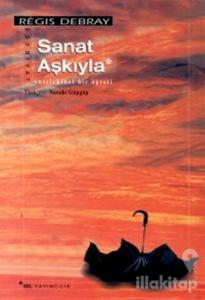 Sanat Aşkıyla Entelektüel Bir Öğreti