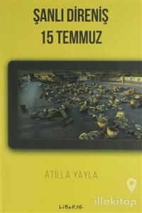 Şanlı Direniş: 15 Temmuz