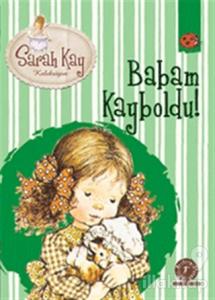 Sarah Kay Koleksiyonu 5 : Babam Kayboldu