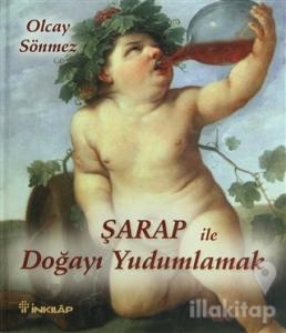 Şarap ile Doğayı Yudumlamak (Ciltli)