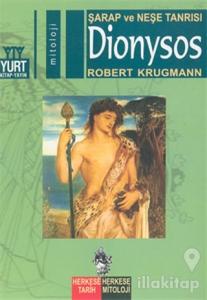 Şarap ve Neşe Tanrısı Dionysos