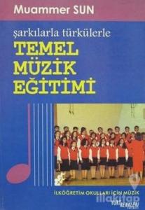 Şarkılarla Türkülerle Temel Müzik Eğitimi