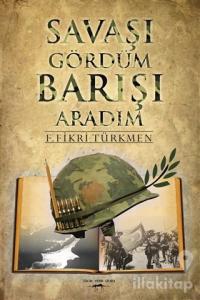 Savaşı Gördüm Barışı Aradım
