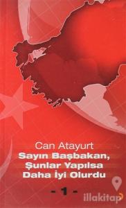 Sayın Başbakan, Şunlar Yapılsa Daha İyi Olurdu - 1