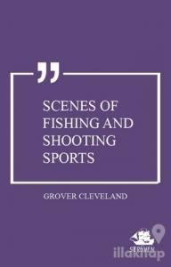 Scenes of Fishing and Shooting Sports
