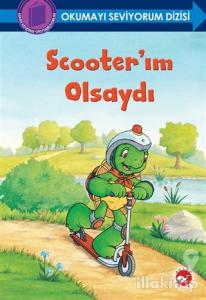 Scooter'ım Olsaydı - Okumayı Seviyorum Dizisi (Ciltli)