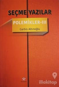 Seçme Yazılar - Polemikler 3