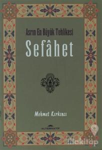 Sefahet - Asrın En Büyük Tehlikesi