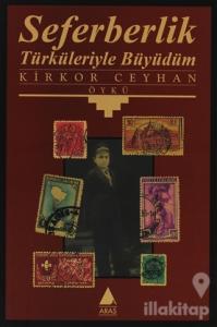 Seferberlik Türküleriyle Büyüdüm