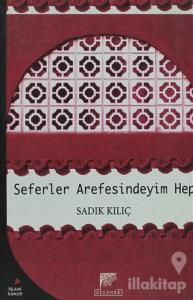 Seferler Arefesindeyim Hep