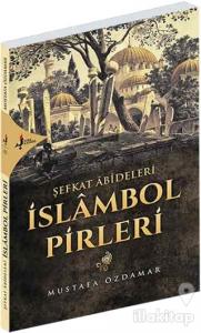 Şefkat Abideleri İslambol Pirleri