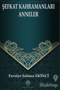 Şefkat Kahramanları Anneler