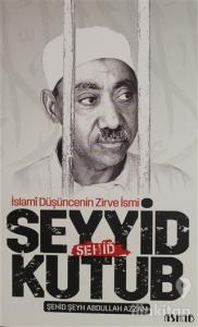 Şehid Seyyid Kutub - İslami Düşüncenin Zirve İsmi