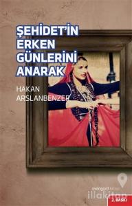 Şehidet'in Erken Günlerini Anarak