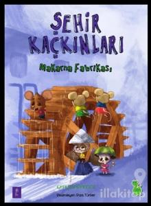 Şehir Kaçkınları: Makarna Fabrikası