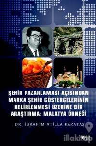 Şehir Pazarlaması Açısından Marka Şehir Göstergelerinin Belirlenmesi Üzerine Bir Araştırma: Malatya Örneği