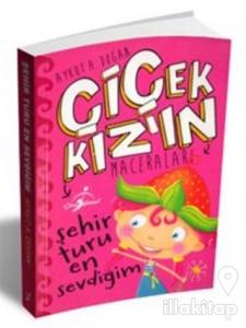 Şehir Turu En Sevdiğim - Çiçek Kız'ın Maceraları