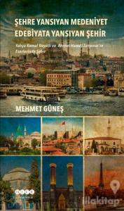 Şehre Yansıyan Medeniyet Edebiyata Yansıyan Şehir