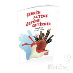 Şehrin Altını Üstüne Getirdik