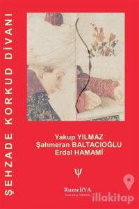 Şehzade Korkud Divanı (Asıl Nüsha İlaveli)